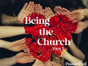 Being The Church Pt 5