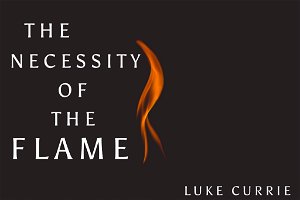 The Necessity of the Flame