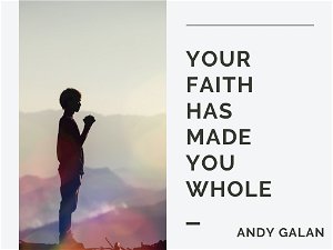 Your Faith Has Made You Whole