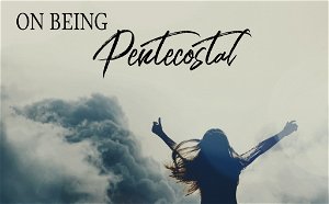 On Being Pentecostal
