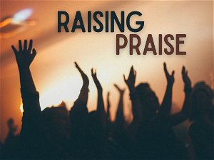 Raising Praise