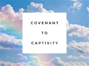 Covenant to Captivity