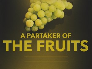 A Partaker of the Fruits