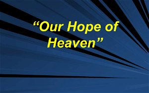 Our Hope of Heaven