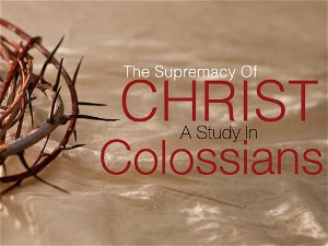 Colossians The Supremacy of Christ  Gospel