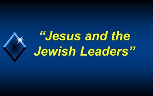 Jesus and the Jewish leaders