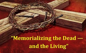 Memorializing the Deadand the Living