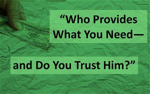 Who Provides What You Need  Do You Trust Him