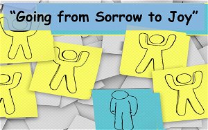 Going from Sorrow to Joy