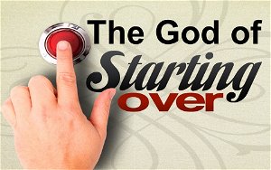 The God of Starting Over