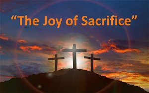 The Joy of Sacrifice