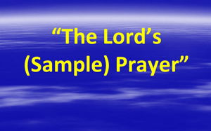 The Lords Sample Prayer
