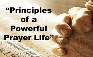 Principles of a Powerful Prayer Life