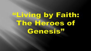 Living by FaithThe Heroes of Genesi