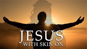 Jesus With Skin On