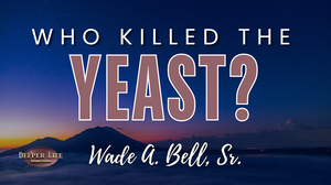 Who Killed the Yeast