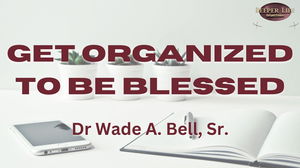 Get Organized To Be Blessed