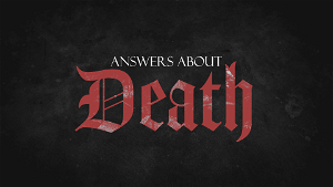 Answers About Death