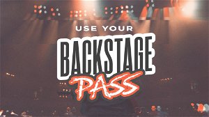 Use Your Backstage Pass