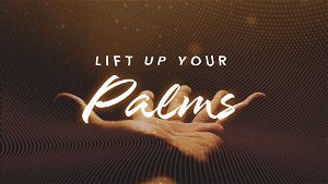 Lift Up Your Palms