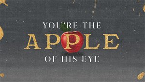 Youre the Apple of Gods Eye