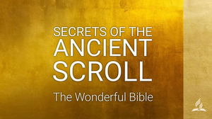 Secrets of the Ancient Scrolls