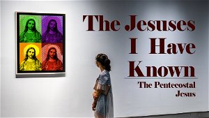 The Jesuses I Have Known Pentecostal Jesus