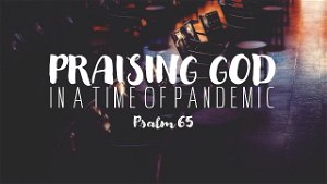 PRAISING GOD IN A PANDEMIC