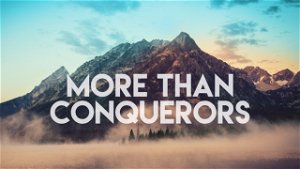  More Than Conquerors  7162023