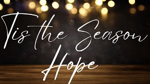 Tis the Season Hope