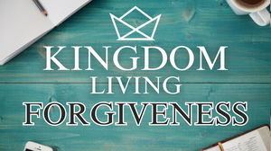 Kingdom Living Forgiveness 71424