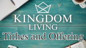 Kingdom Living Tithes and Offering