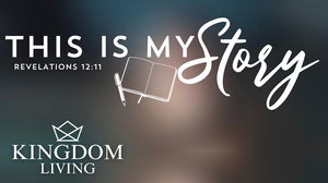 Kingdom Living Testimony  This is my story