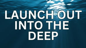 Launch into the Deep