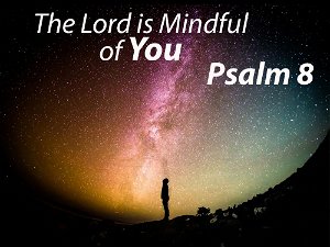 The Lord is Mindful of YOU