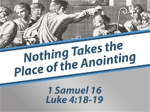 Nothing Takes the Place of the Anointing 