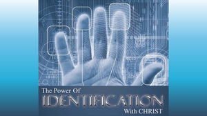 The Power of Identification with Christ
