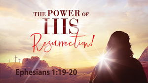 The Power of His Resurrection
