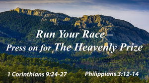 Run Your Race Press On For The Heavenly 