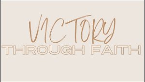 Victory Through Faith