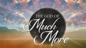 God of Much More