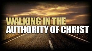 Walking In The Authority of Christ