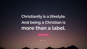 Christianity Is not a Label But  a Lifestyle