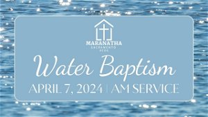 Water Baptism April 2024