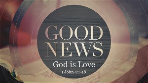 Good News  God is Love