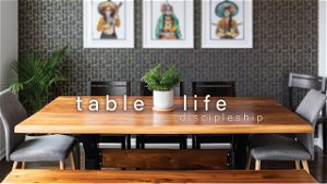 Table Life Discipleship