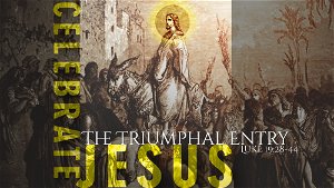 Celebrate JesusThe Triumphal Entry