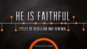 He is Faithful Cycles of Rebellion  Renewal