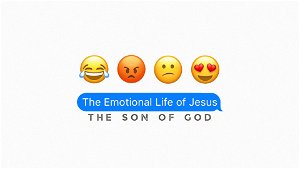 The Emotional Life of Jesus the Son of God