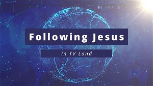 Following Jesus in TV Land